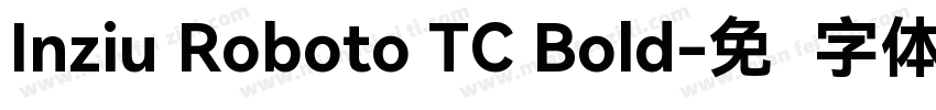 Inziu Roboto TC Bold字体转换